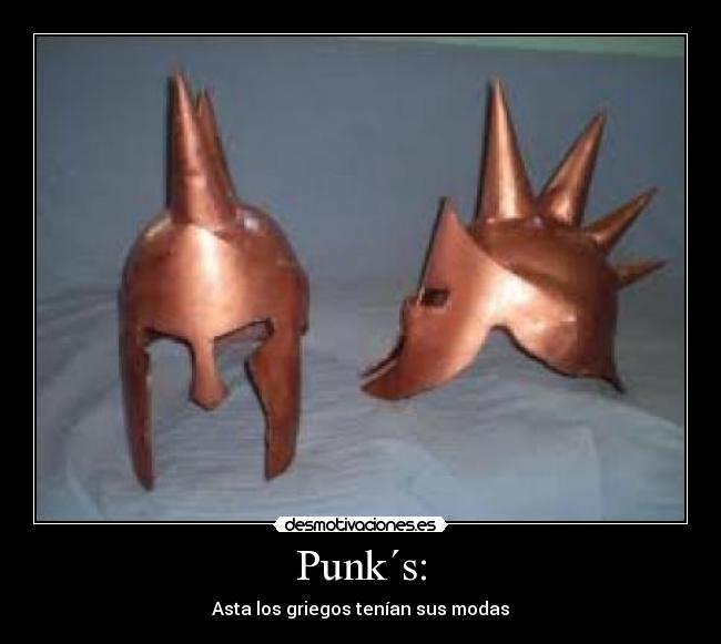 Punk´s: - Asta los griegos tenían sus modas