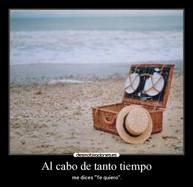 Al cabo de tanto tiempo -