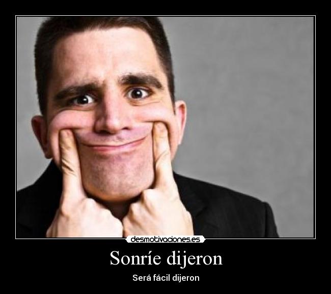 Sonríe dijeron -