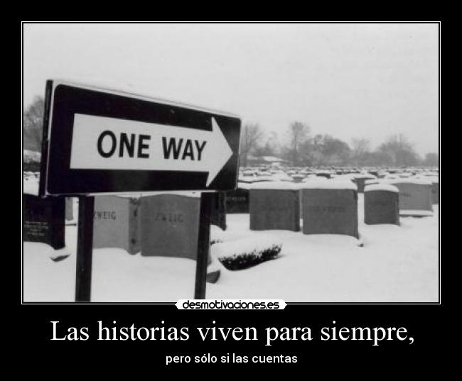 Las historias viven para siempre, - 