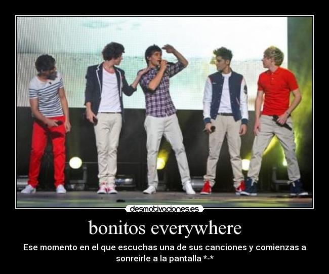 bonitos everywhere - Ese momento en el que escuchas una de sus canciones y comienzas a
sonreirle a la pantalla *-*