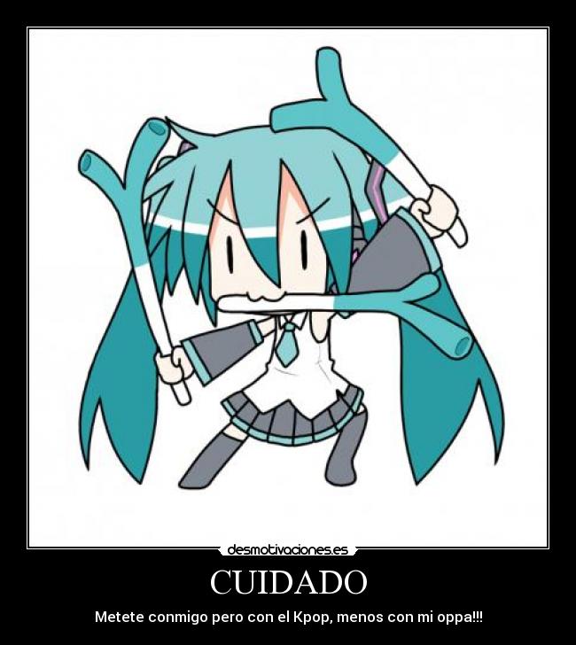 CUIDADO - Metete conmigo pero con el Kpop, menos con mi oppa!!!