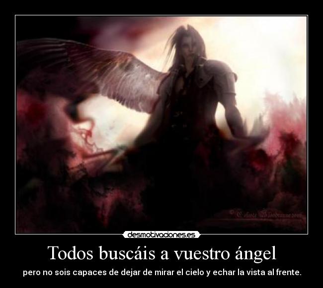 Todos buscáis a vuestro ángel - pero no sois capaces de dejar de mirar el cielo y echar la vista al frente.