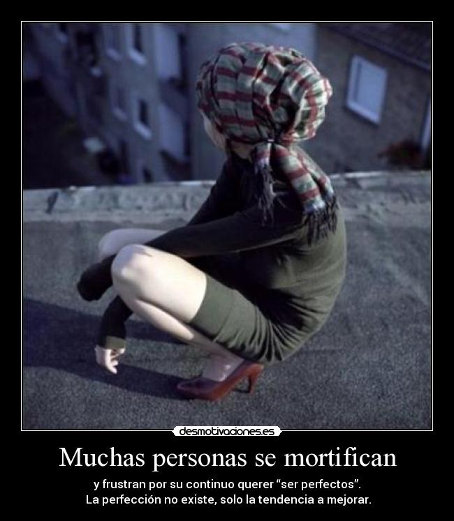 Muchas personas se mortifican - 