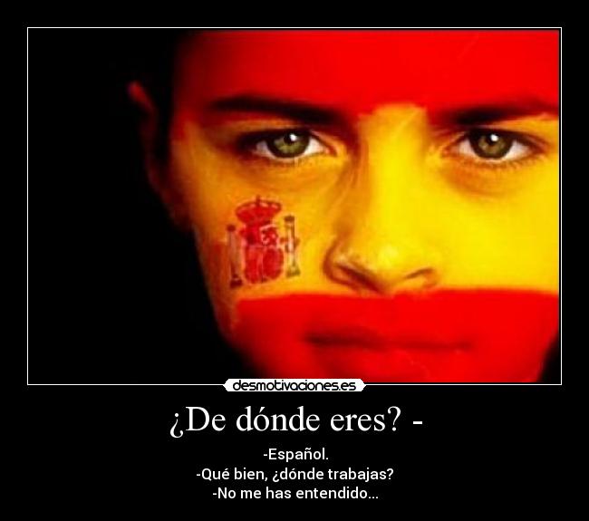 ¿De dónde eres? - -