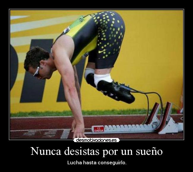 Nunca desistas por un sueño - Lucha hasta conseguirlo.