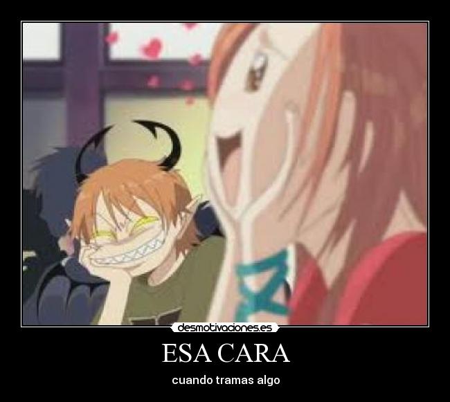 ESA CARA - cuando tramas algo