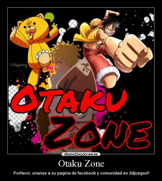 Otaku Zone - Porfavor, unanse a su pagina de facebook y comunidad en 3djuegos!!