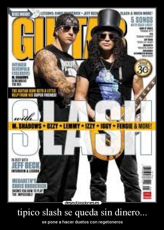 tipico slash se queda sin dinero... - se pone a hacer duetos con regetoneros