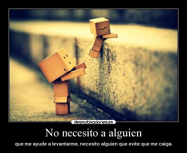 No necesito a alguien -