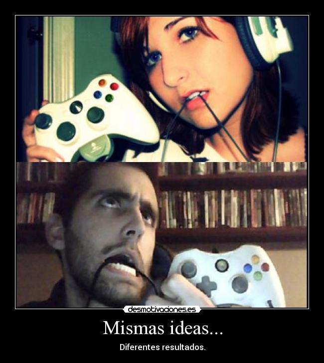 Mismas ideas... - Diferentes resultados.