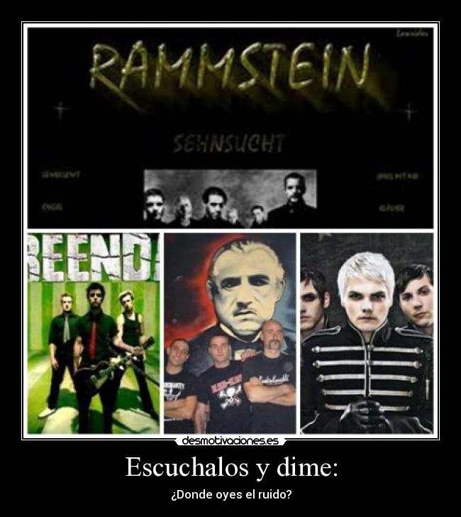 Escuchalos y dime: - ¿Donde oyes el ruido?