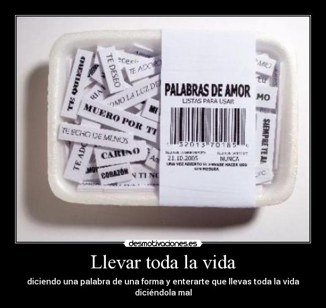 Llevar toda la vida - diciendo una palabra de una forma y enterarte que llevas toda la vida diciéndola mal