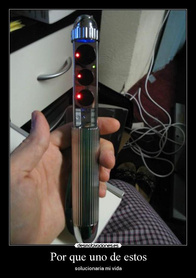 Por que uno de estos - solucionaria mi vida