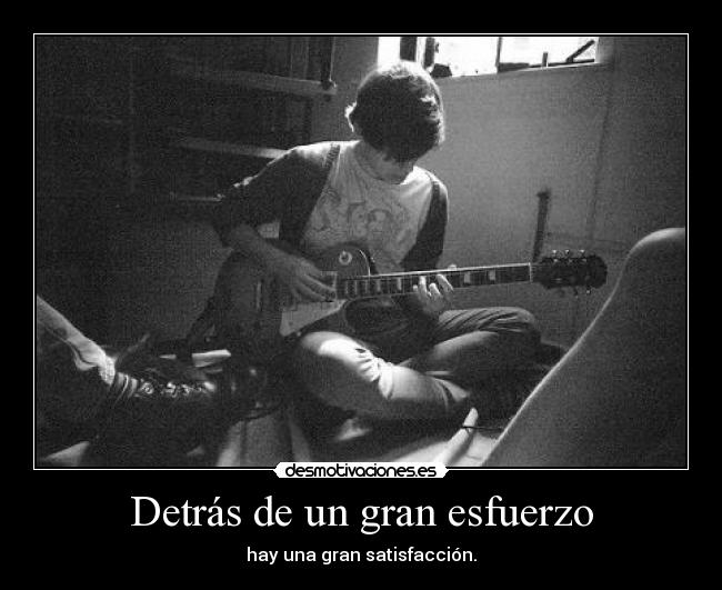 Detrás de un gran esfuerzo -