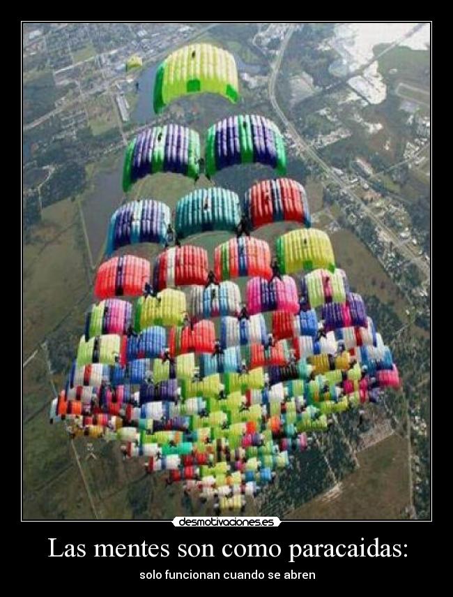 Las mentes son como paracaidas: -