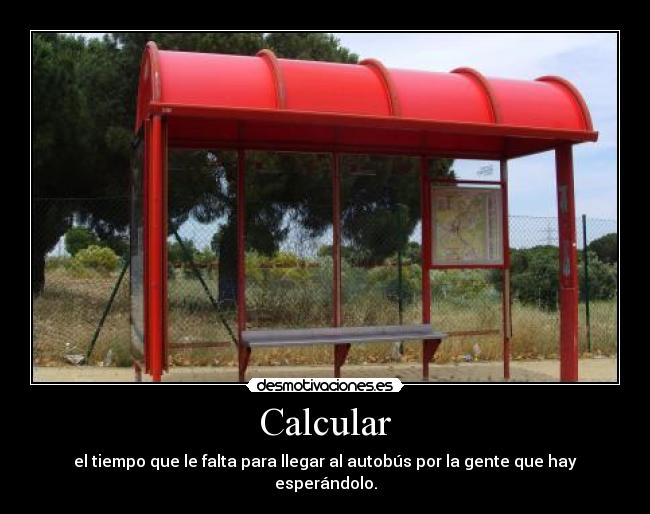 Calcular - el tiempo que le falta para llegar al autobús por la gente que hay esperándolo.