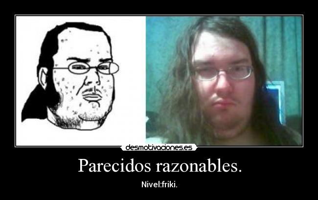 Parecidos razonables. - Nivel:friki.