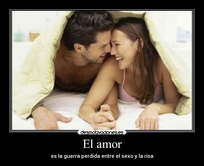 El amor - es la guerra perdida entre el sexo y la risa
