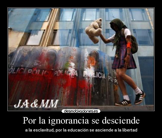 Por la ignorancia se desciende -