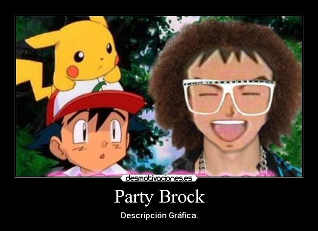 Party Brock -