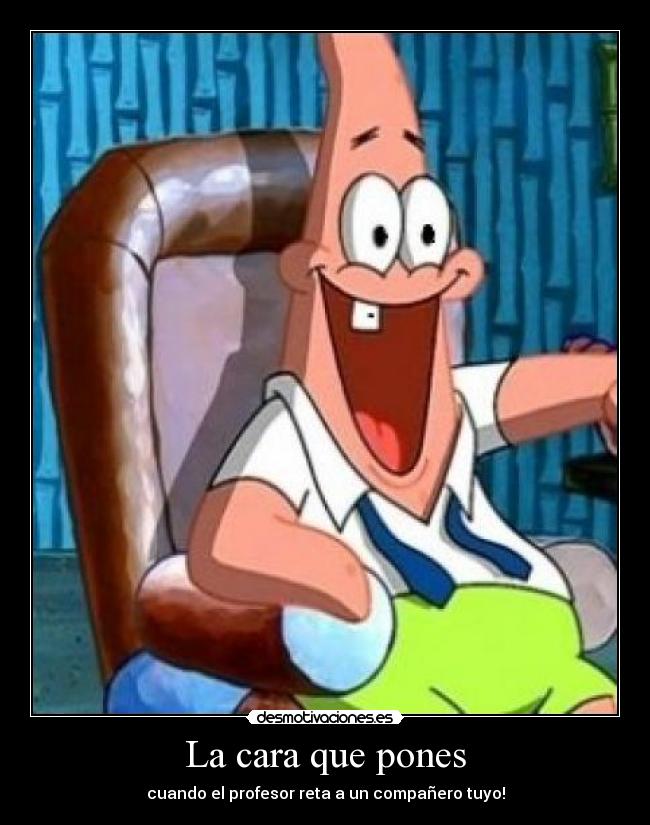La cara que pones -