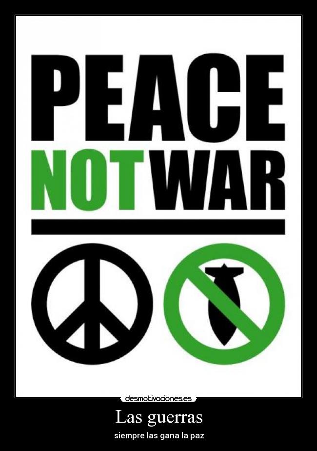 Las guerras - siempre las gana la paz