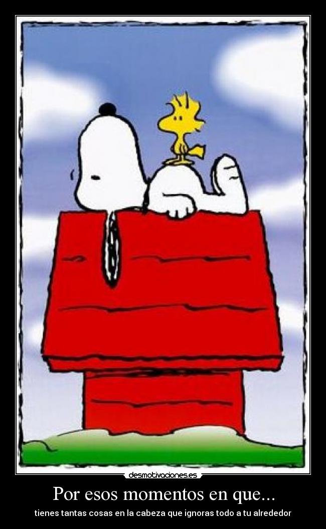 Por esos momentos en que... -