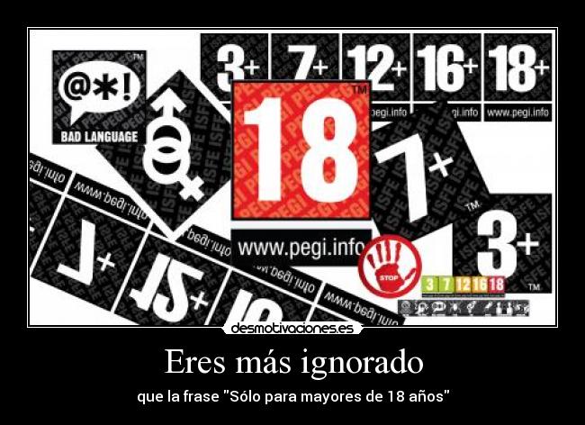 Eres más ignorado - que la frase Sólo para mayores de 18 años