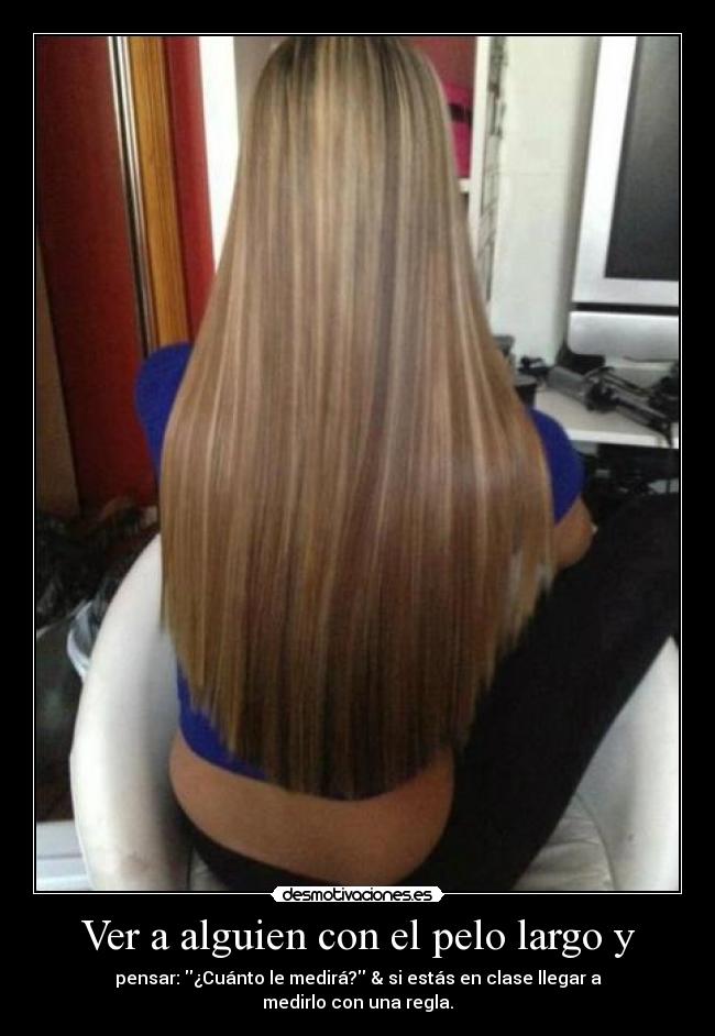 Ver a alguien con el pelo largo y -