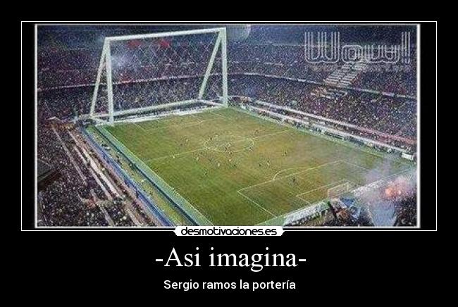 -Asi imagina- - Sergio ramos la portería
