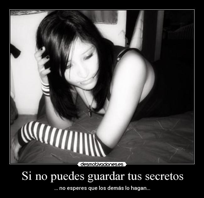 Si no puedes guardar tus secretos -