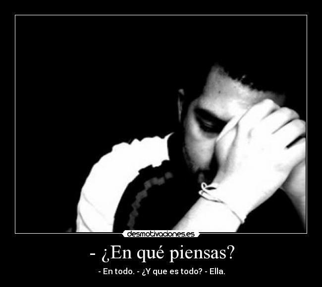 - ¿En qué piensas? - 