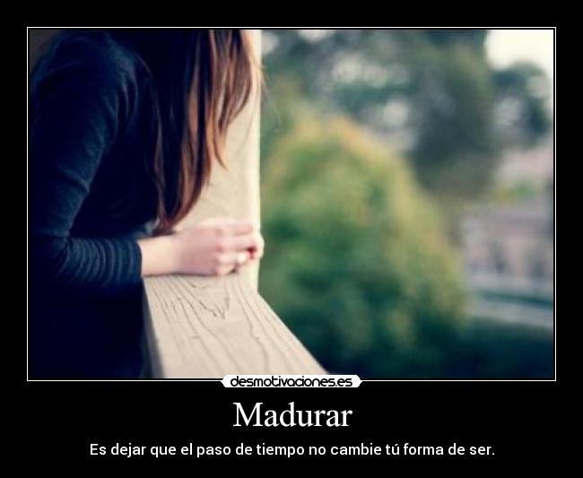 carteles madurar madurar desmotivaciones