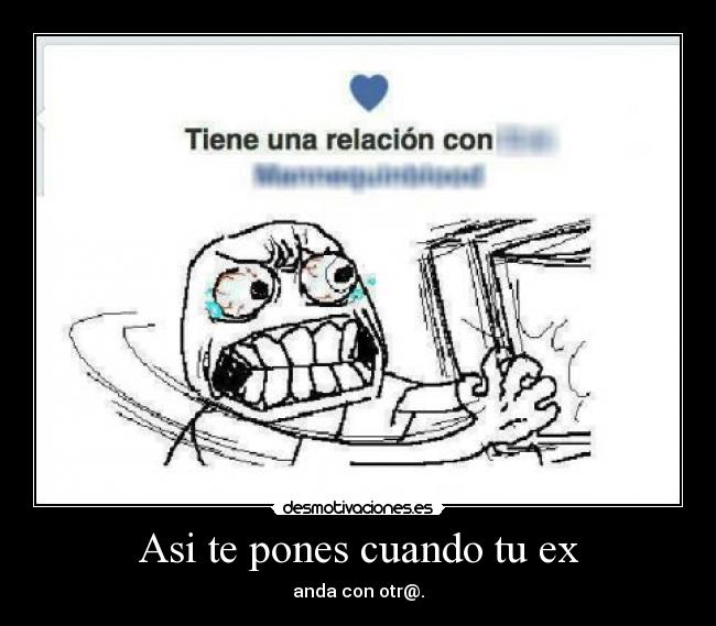 Asi te pones cuando tu ex - 