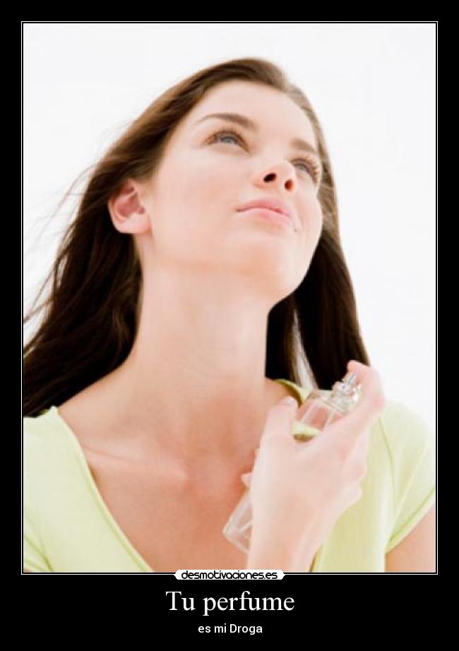 Tu perfume - es mi Droga