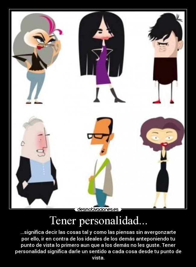 Tener personalidad... -