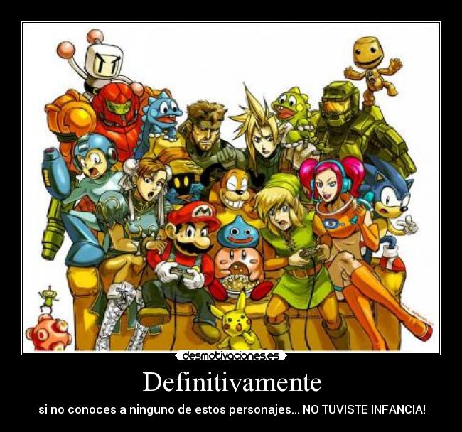 Definitivamente - si no conoces a ninguno de estos personajes... NO TUVISTE INFANCIA!
