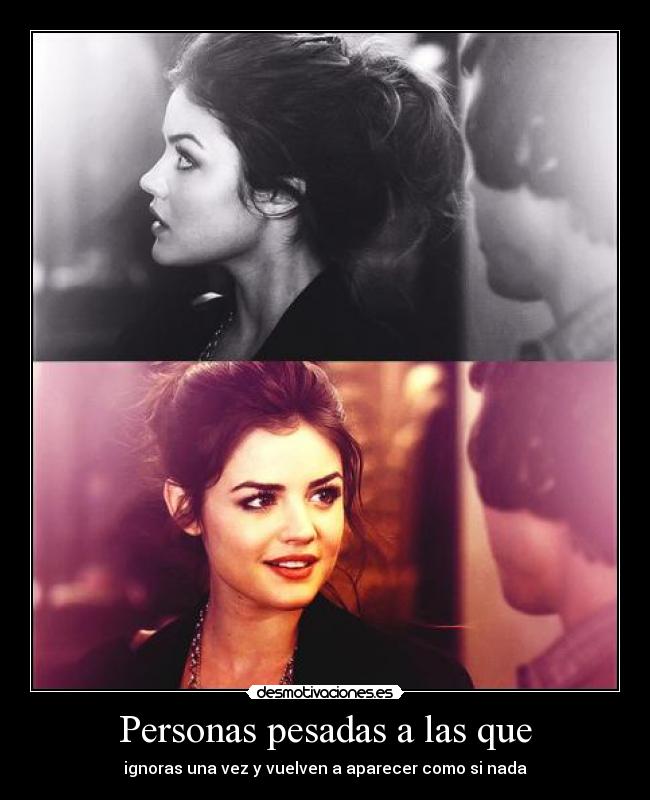 Personas pesadas a las que - ignoras una vez y vuelven a aparecer como si nada