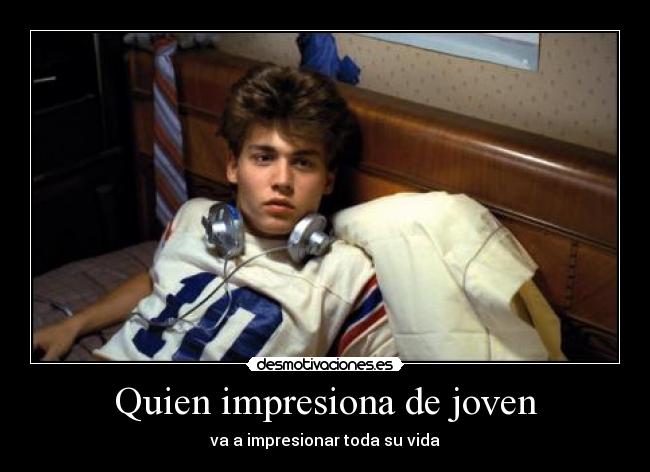 Quien impresiona de joven - 