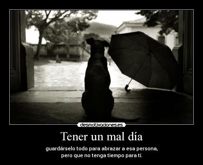 carteles mal dia tiempo abrazo desmotivaciones