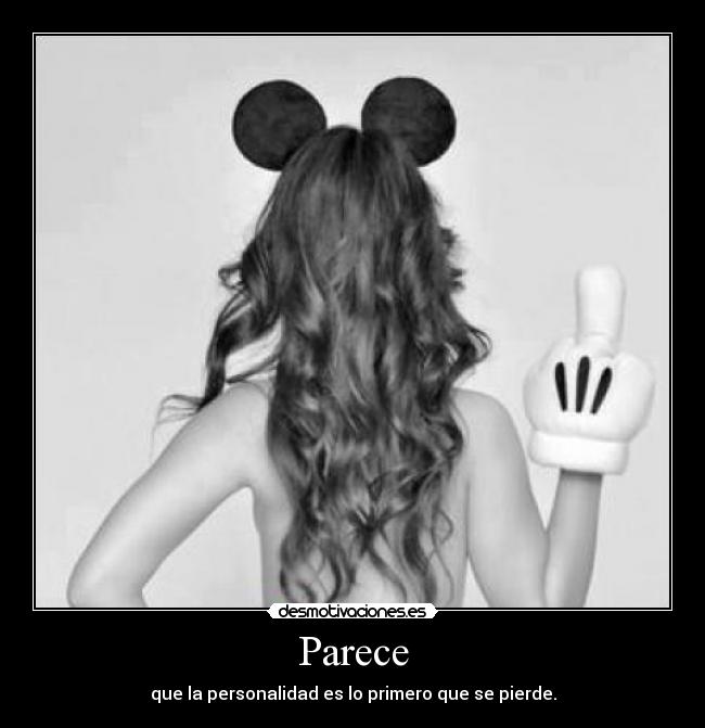 Parece - que la personalidad es lo primero que se pierde.