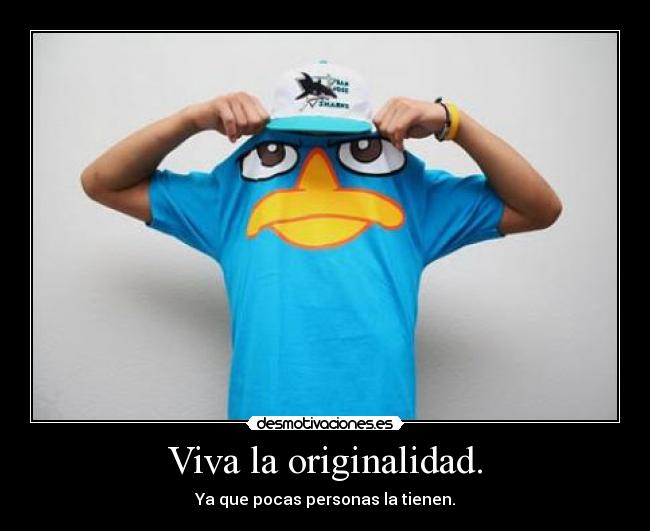 Viva la originalidad. - 