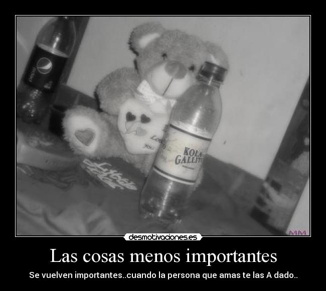 Las cosas menos importantes - Se vuelven importantes..cuando la persona que amas te las A dado..