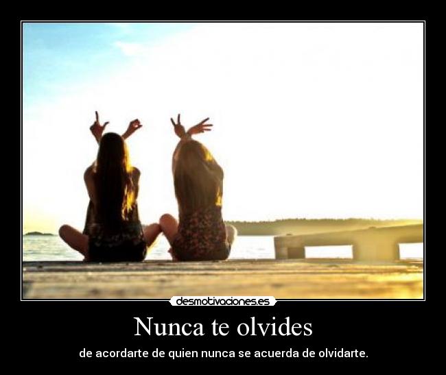 Nunca te olvides -