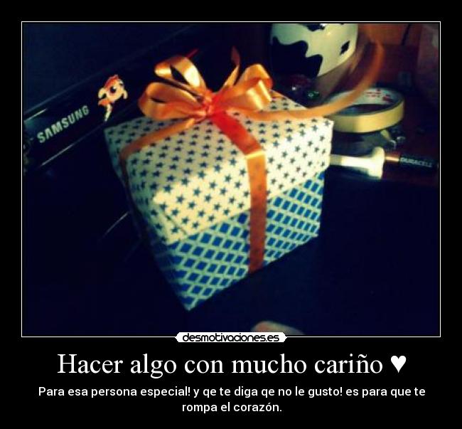 Hacer algo con mucho cariño ♥ - 