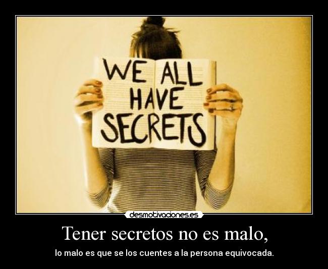 Tener secretos no es malo, - 