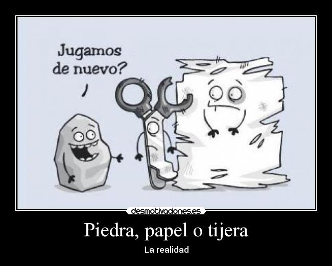 Piedra, papel o tijera - La realidad