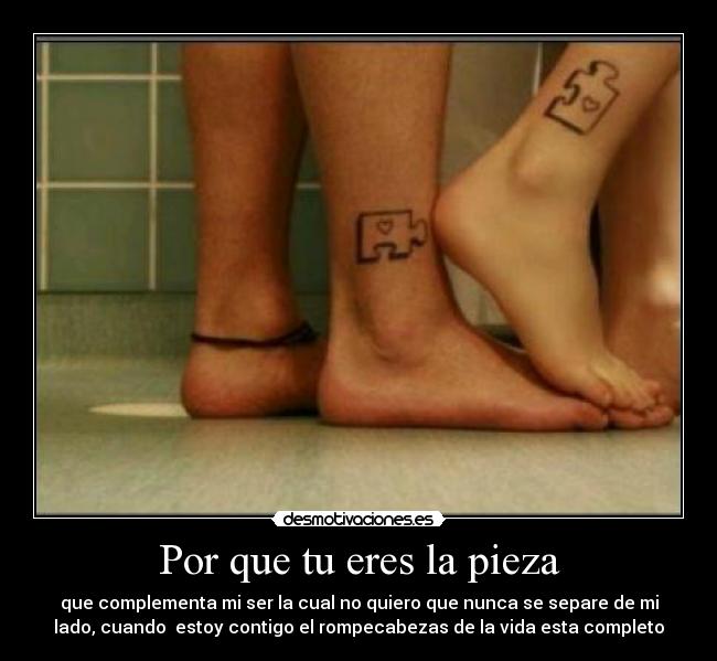 Por que tu eres la pieza -
