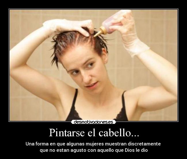 Pintarse el cabello... -
